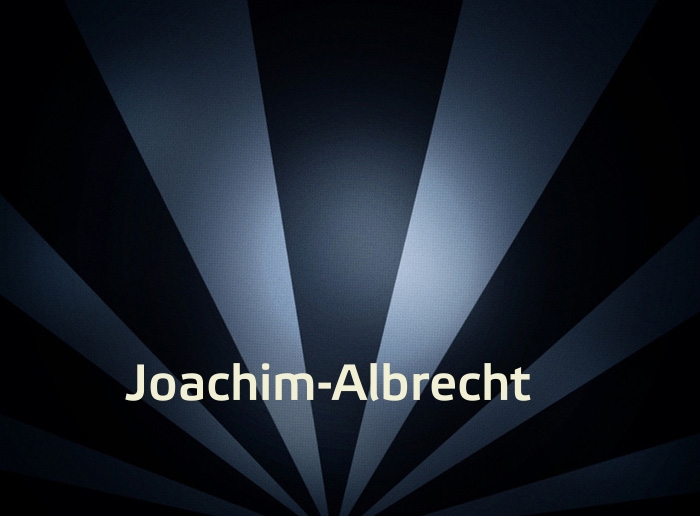 Bilder mit Namen Joachim-Albrecht Bilder mit Namen Joachim-Albrecht