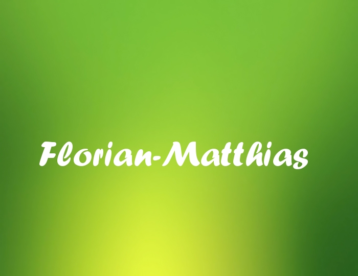Bildern mit Namen Florian-Matthias Bildern mit Namen Florian-Matthias