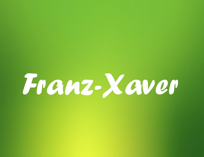 Bildern mit Namen Franz-Xaver Bildern mit Namen Franz-Xaver