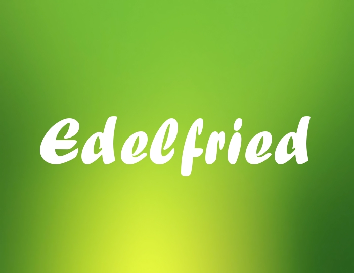 Bildern mit Namen Edelfried Bildern mit Namen Edelfried