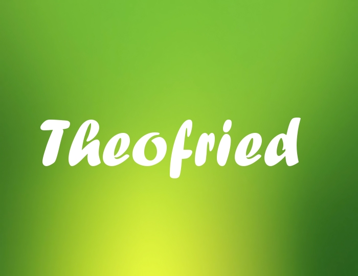 Bildern mit Namen Theofried Bildern mit Namen Theofried