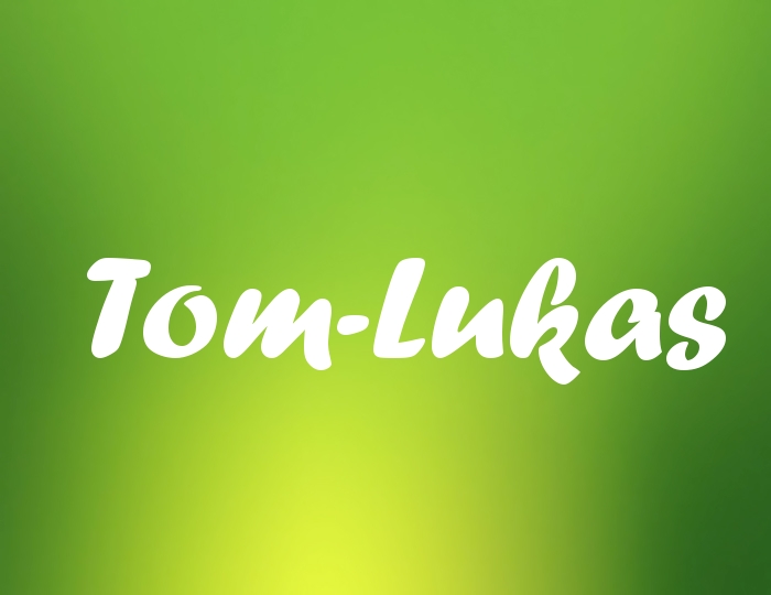 Bildern mit Namen Tom-Lukas Bildern mit Namen Tom-Lukas