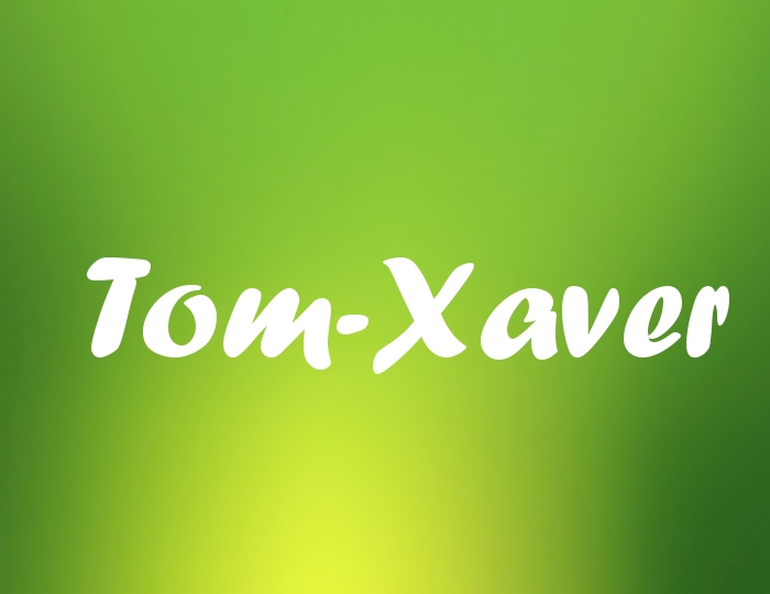 Bildern mit Namen Tom-Xaver Bildern mit Namen Tom-Xaver