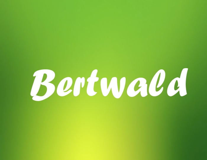 Bildern mit Namen Bertwald Bildern mit Namen Bertwald