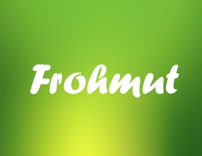 Bildern mit Namen Frohmut Bildern mit Namen Frohmut
