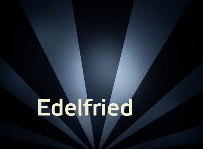 Bilder mit Namen Edelfried Bilder mit Namen Edelfried