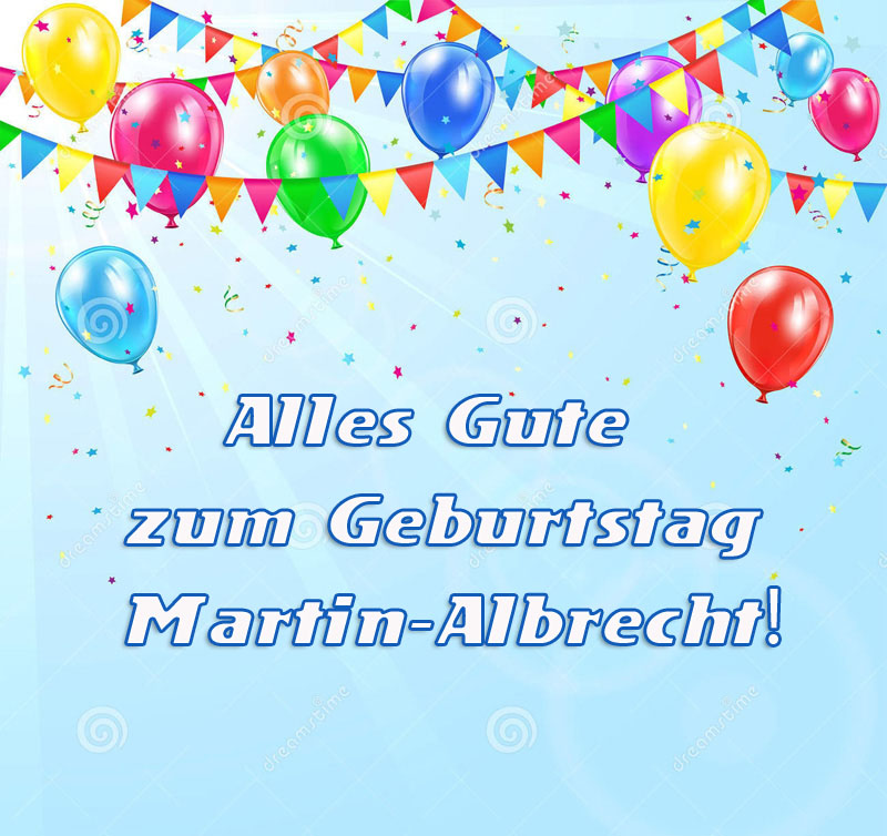 Alles Gute zum Geburtstag, Martin-Albrecht!