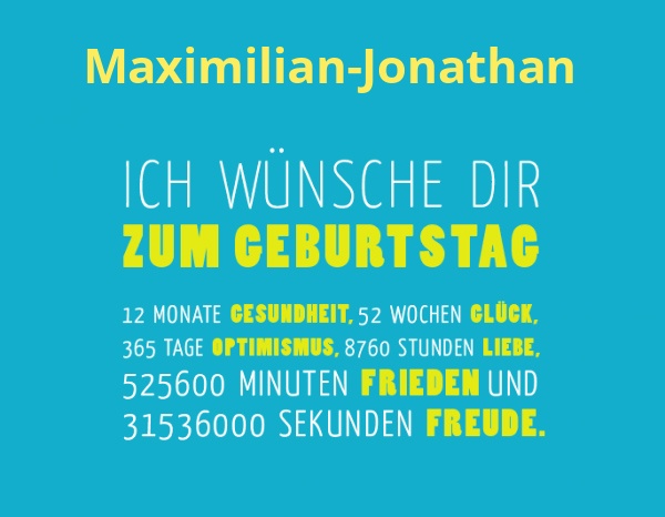 Maximilian-Jonathan, Ich wnsche dir zum geburtstag...