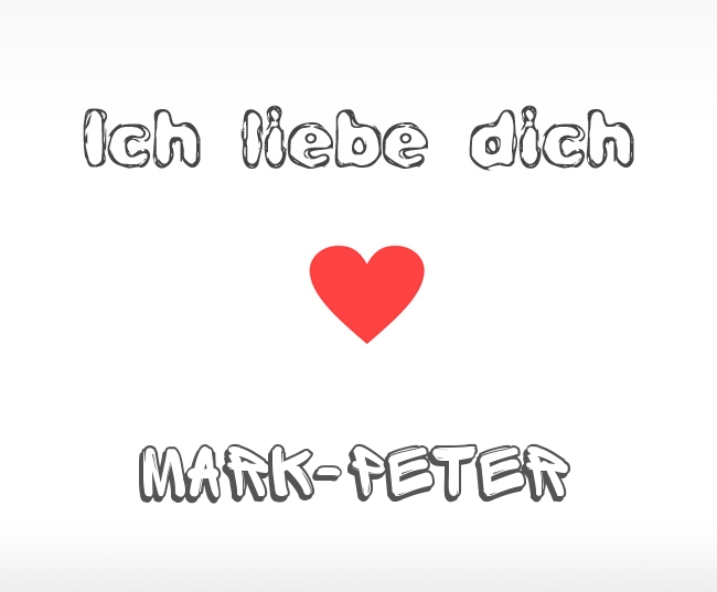 Ich liebe dich Mark-Peter