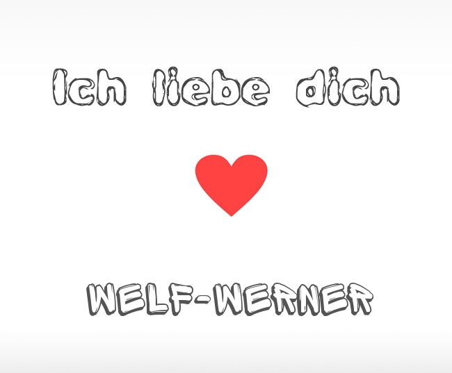 Ich liebe dich Welf-Werner