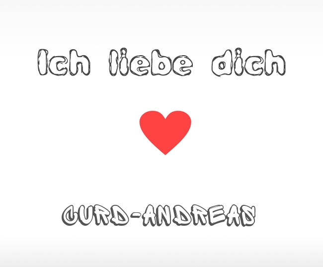 Ich liebe dich Curd-Andreas