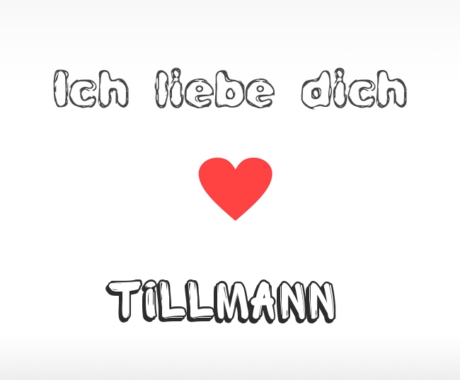Ich liebe dich Tillmann