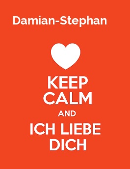 Damian-Stephan - keep calm and Ich liebe Dich!